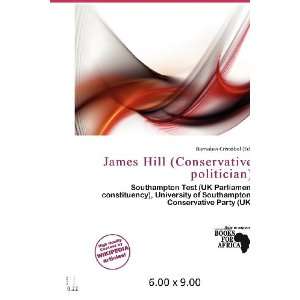  James Hill (Conservative politician) (9786200690272 