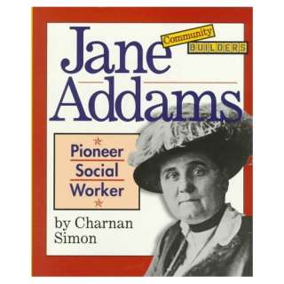 Jane Addams Pioneer Social Worker (Community Builders) Charnan Simon 