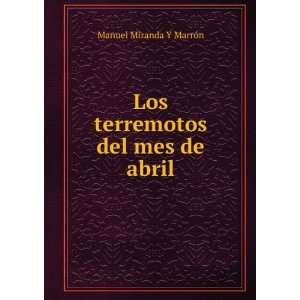    Los terremotos del mes de abril Manuel Miranda Y MarrÃ³n Books