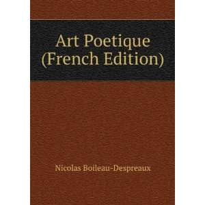    Art Poetique (French Edition) Nicolas Boileau Despreaux Books