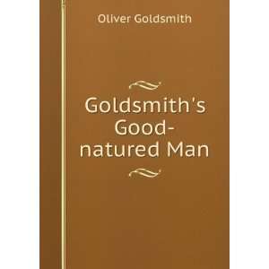 Goldsmiths Good natured Man: Oliver Goldsmith: Books