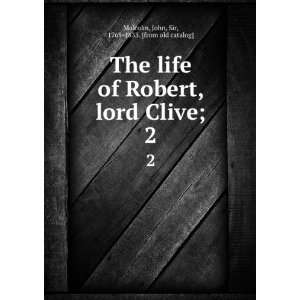  The life of Robert, lord Clive collected from the family 