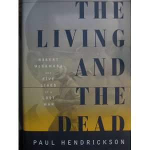  The Living and the Dead Robert McNamara and five lives of 