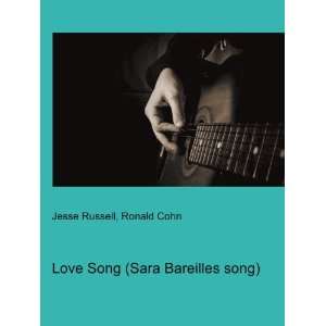  Love Song (Sara Bareilles song) Ronald Cohn Jesse Russell 