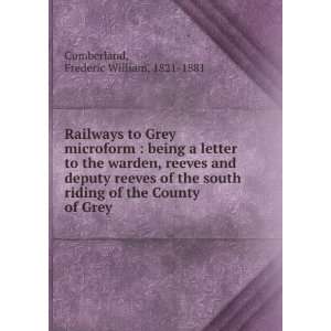   of the County of Grey: Frederic William, 1821 1881 Cumberland: Books