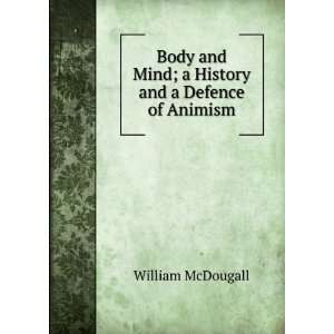   and Mind; a History and a Defence of Animism William McDougall Books