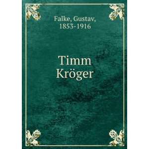  Timm KrÃ¶ger Gustav, 1853 1916 Falke Books