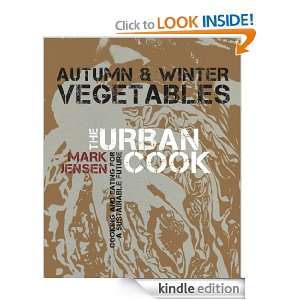 The Urban Cook Autumn and Winter Vegetables Mark Jensen  